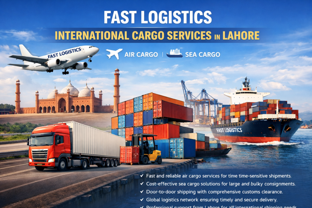 Fast Logistics International Cargo Services in Lahore showing air cargo airplane and sea cargo container ship for international shipping.